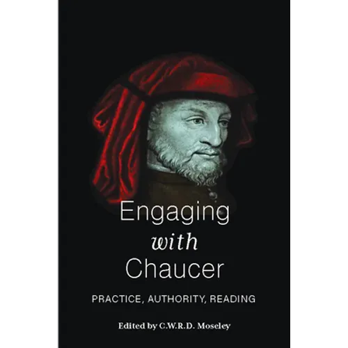 Engaging with Chaucer: Practice, Authority, Reading