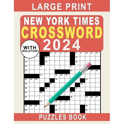Large Print New York Times Crossword Puzzles Book 2024: Crossword Puzzle Book for Adults, Seniors, Men And Women With Full Solutions