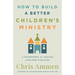 How to Build a Better Children's Ministry: A Framework for Making Lifelong Disciples