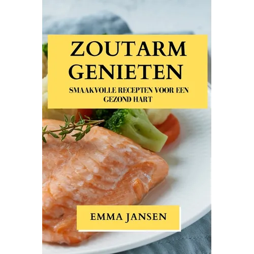 Zoutarm Genieten: Smaakvolle Recepten voor een Gezond Hart