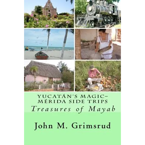 Yucatán's Magic-Mérida Side Trips: Treasures of Mayab