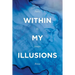 Within My Illusions