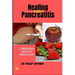 Healing Pancreatitis: A Comprehensive Guide to the Pancreatitis Diet