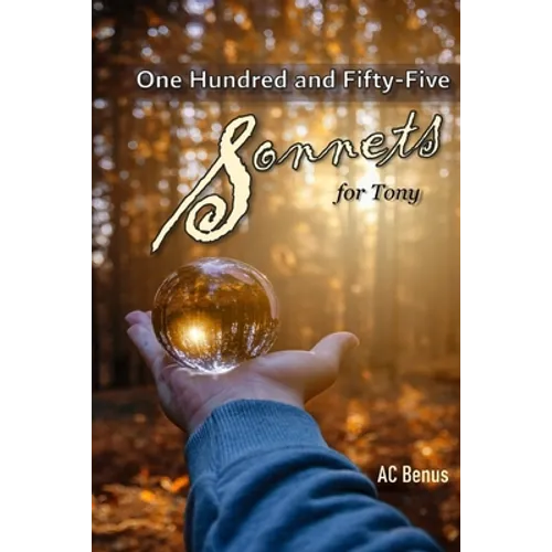 One Hundred and Fifty-Five Sonnets for Tony