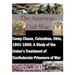 Camp Chase, Columbus, Ohio, 1861-1865: A Study of the Union's Treatment of Confederate Prisoners of War