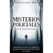 Misterios Policiales sin Resolver: Historias Policíacas y Crímenes sin Resolver que han Confundido al Mundo