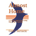 Almost Home: A Grieving Sequel to Keep Loving, Keep Living, No Quitting