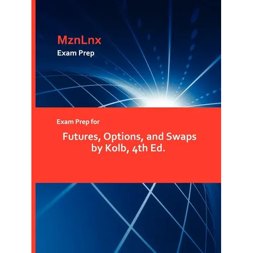 Exam Prep for Futures, Options, and Swaps by Kolb, 4th Ed.