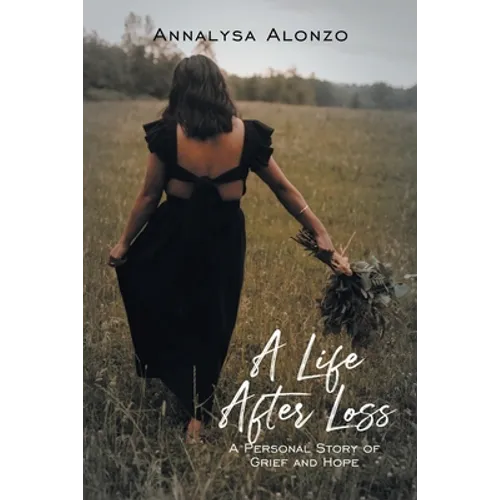 A Life After Loss: A Personal Story of Grief and Hope