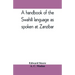 A handbook of the Swahili language as spoken at Zanzibar