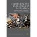 Challenging the Phenomena of Technology