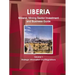 Liberia Mineral, Mining Sector Investment and Business Guide Volume 1 Strategic Information and Regulations