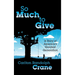 So Much To Give: A Story of America's Greatest Generation