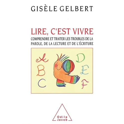 To Read is to Live: Understanding and Treating Speech, Reading and Writing Disorders / Lire, c'est vivre: Comprendre et traiter les troubl
