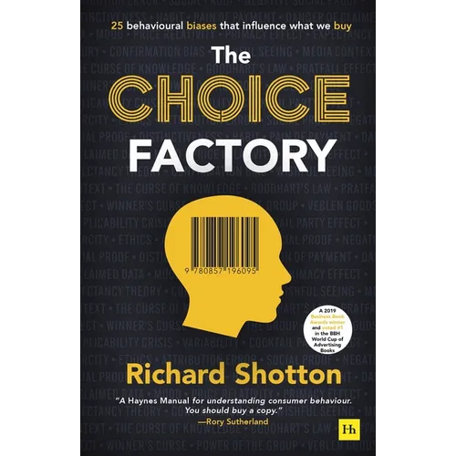 The Choice Factory: 25 Behavioural Biases That Influence What We Buy