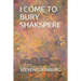 I Come to Bury Shakspere