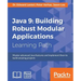 Java 9: Master advanced Java features and implement them to build amazing projects