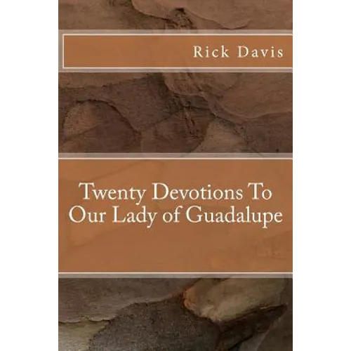 Twenty Devotions To Our Lady of Guadalupe