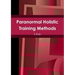 Paranormal Holistic Training Methods