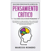 Guia para principiantes acerca del Pensamiento Crítico y el cómo Solucionar problemas: ¡Conviértase en un mejor pensador crítico y solucionador de pro