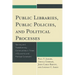 Public Libraries, Public Policies, and Political Processes: Serving and Transforming Communities in Times of Economic and Political Constraint