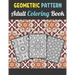 Geometric Patterns Adult Coloring Book: 50 Large and Simple Stress Relieving Geometric Shapes and Geometrics Designs to Color for Adults Relaxation.
