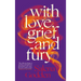 With Love, Grief and Fury