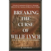 Breaking the Curse of Willie Lynch: The Science of Slave Psychology Paperback - By Alvin Morrow