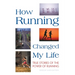 How Running Changed My Life: True Stories of the Power of Running