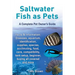 Saltwater Fish as Pets. Facts & Information: Diseases, Aquarium, Identification, Supplies, Species, Acclimating, Food, Care, Compatibility, Tank Setup