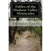 Fables of the Hudson Valley Miniscules: The Gnomes, Wizard's Stone, Indian Caves & War