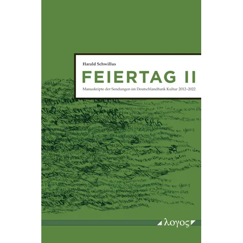 Feiertag II: Manuskripte Der Sendungen Im Deutschlandfunk Kultur 2012--2022