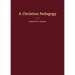 A Christian Pedagogy