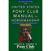 The United States Pony Club Manual of Horsemanship: Intermediate Horsemanship/C1-C2 Level
