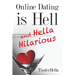 Online Dating is Hell (and Hella Hilarious)