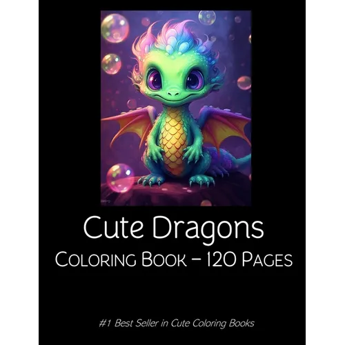 Cute Dragons Coloring Book: Dragon Coloring Book For Kids Children 120 pages