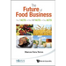 Future of Food Business, The: The Facts, the Impacts and the Acts