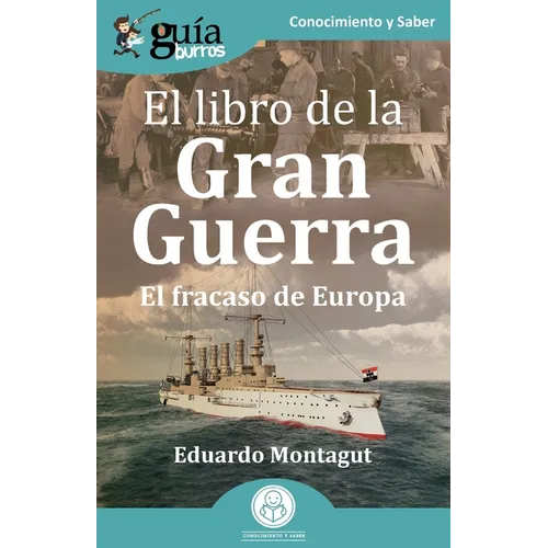 GuíaBurros: El libro de la Gran Guerra: El fracaso de Europa