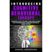 Introducing Cognitive Behavioral Therapy: An Essential Step by Step Guide to Developing a Six Week Plan to Overcome Anxiety, Depression and Negative T