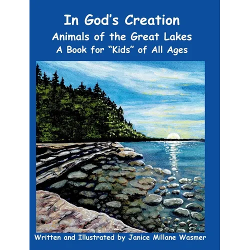 In God's Creation Animals of the Great Lakes A Book for Kids of All Ages