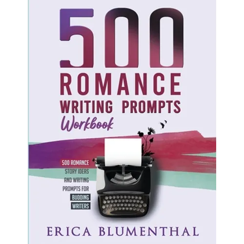 500 Romance Writing Prompts: Workbook