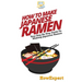 How To Make Japanese Ramen: Your Step By Step Guide To Making Japanese Ramen