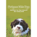 Portuguese Water Dogs: Understand Your Dog's Behaviors And Training Guide: Portuguese Water Dog Breed Information