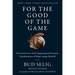 For the Good of the Game: The Inside Story of the Surprising and Dramatic Transformation of Major League Baseball