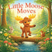 Little Moose Moves: A Woodland Tale of Movement and Joy