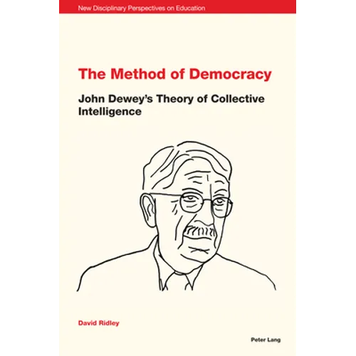 The Method of Democracy: John Dewey's Theory of Collective Intelligence