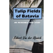 Tulip Fields of Batavia: An Incredible True Story