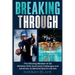 Breaking Through: The Winning Mindset of 20 Athletes Who Overcame Challenges and Adversity to Become Sports Heroes