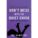 Don't Mess with the Quiet Chick