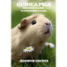 Guinea Pigs: Beginner's Guide to Ownership & Care